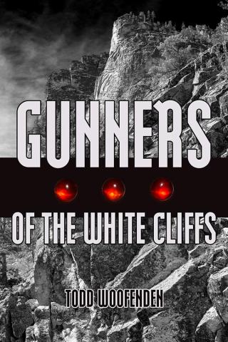 Gunners of the White Cliffs, by Todd Woofenden