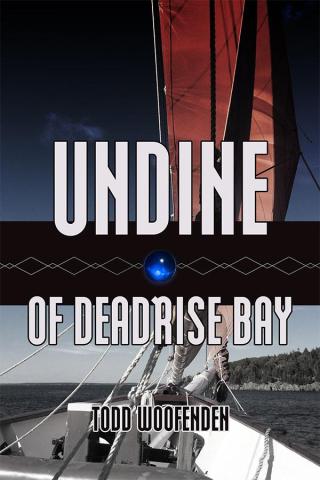 Undine of Deadrise Bay, by Todd Woofenden